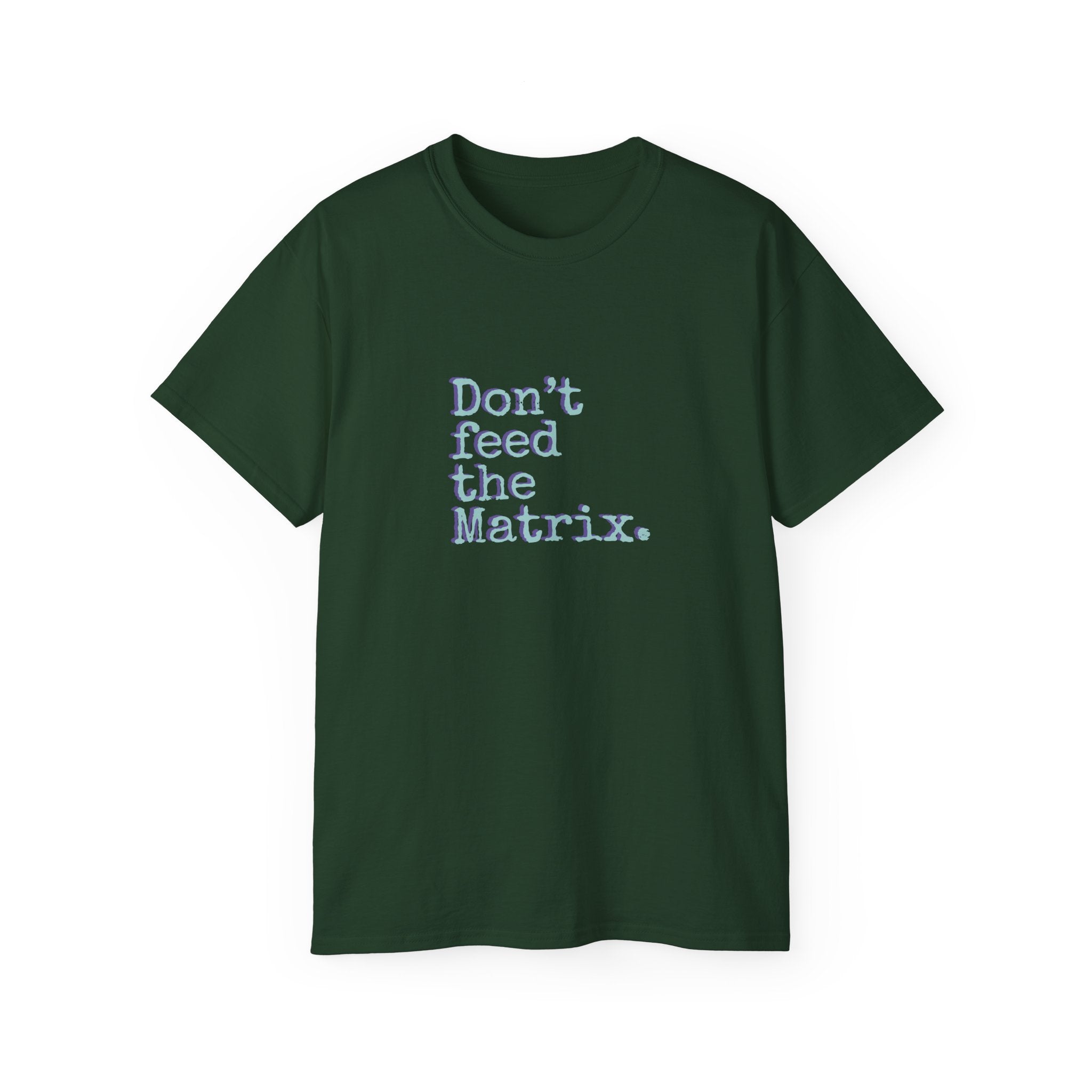 Don't Feed the Matrix Tee | WE–R™
