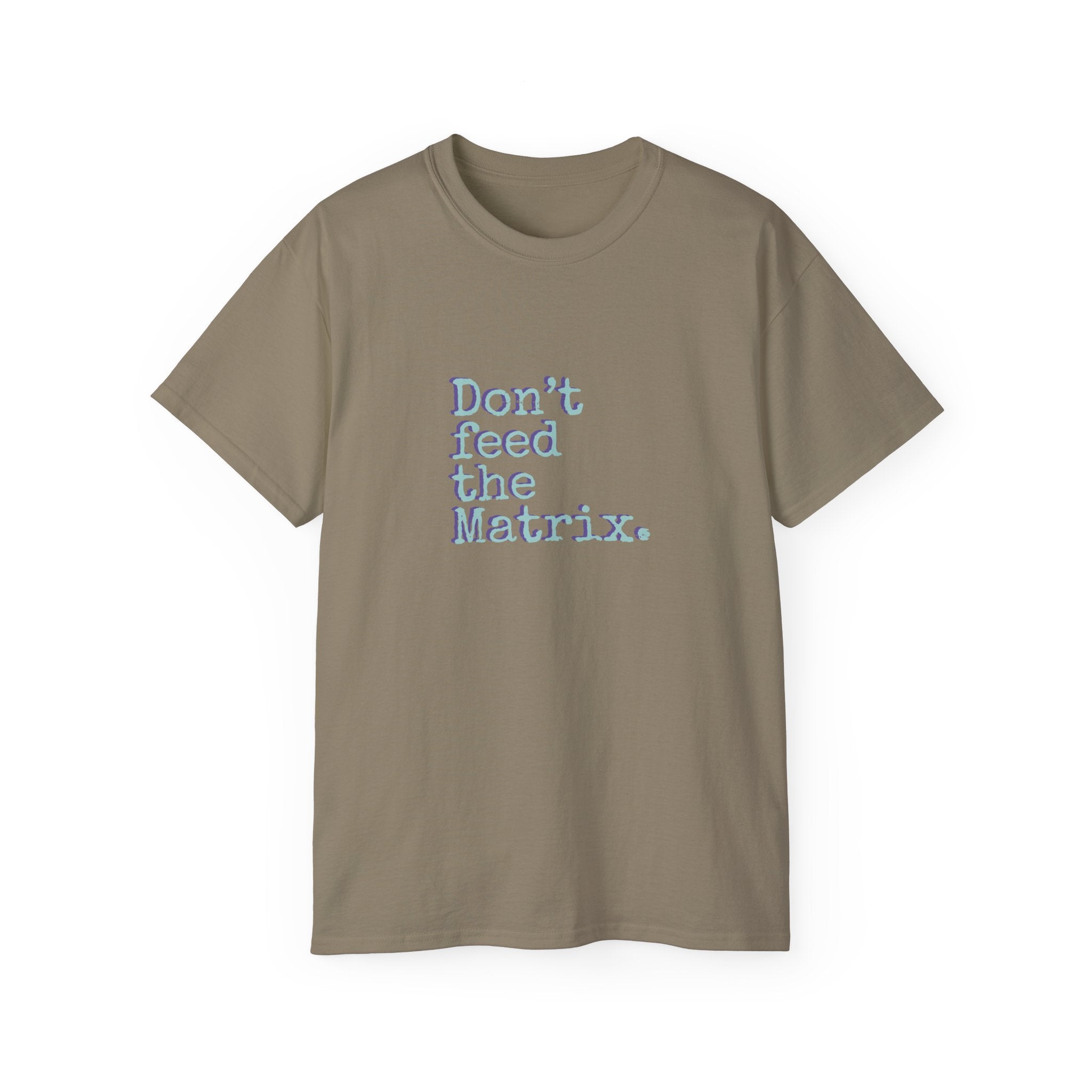 Don't Feed the Matrix Tee | WE–R™