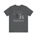 Life is Balance unisex T-shirt  | WE–R™