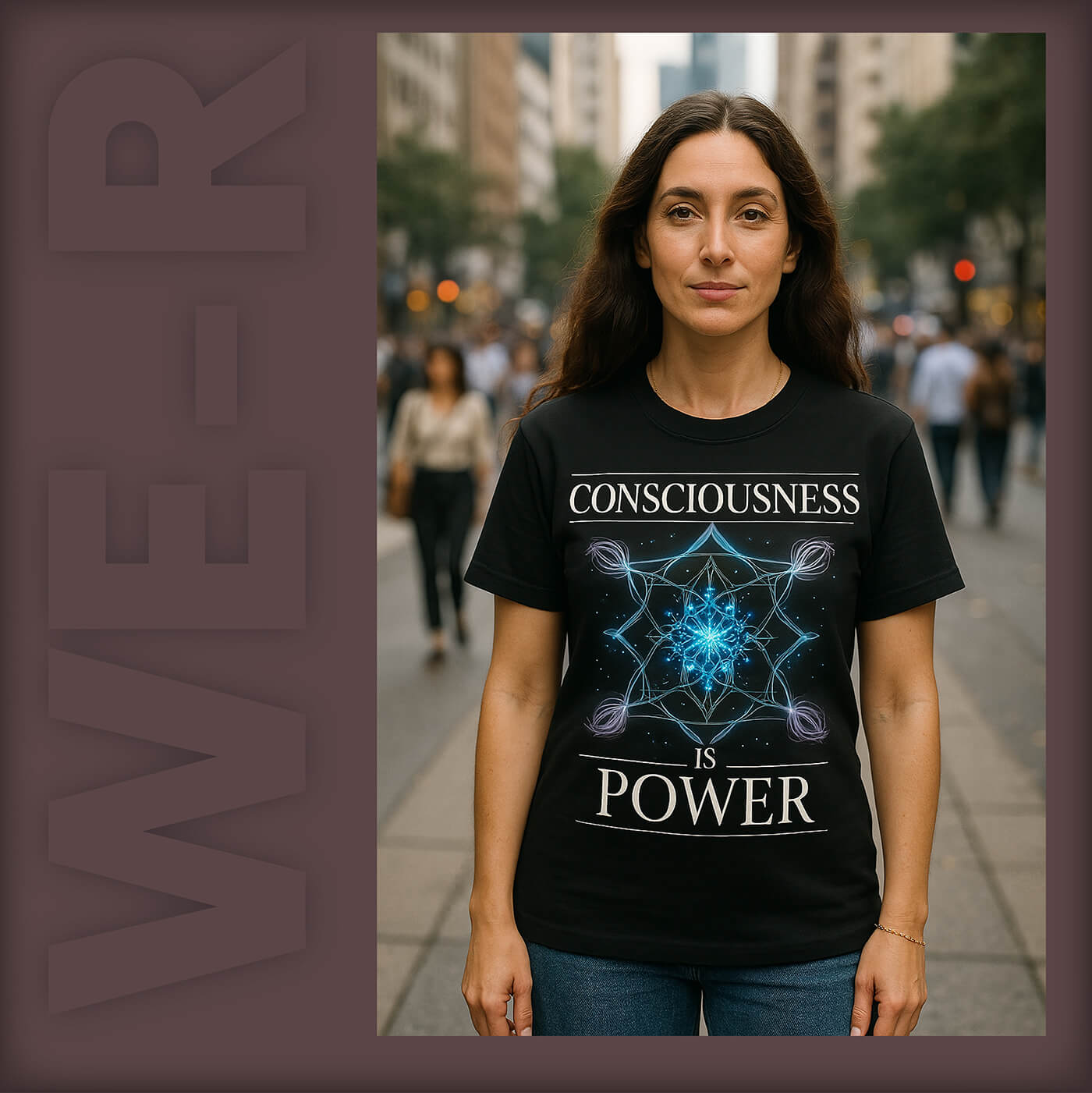 Consciousness is Power Tee | WE–R™