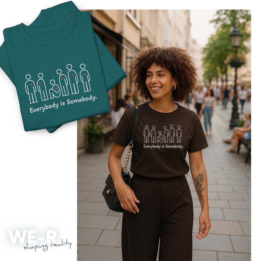 Everybody is Somebody Tee | WE–R™