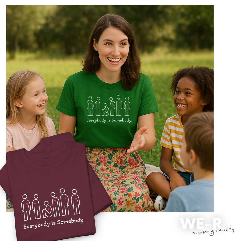 Everybody is Somebody Tee | WE–R™